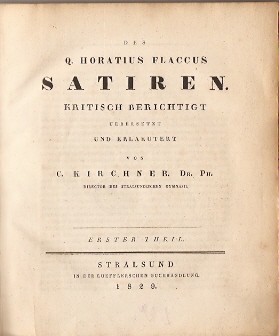 Quintus Horatius Flaccus - Satiren - kritisch berichtigt, übersetzt und erlaeutert von Dr. C. Kirchner  -  erster Theil