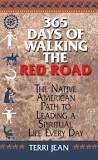 Jean, Terri - 365 Days of Walking the Red Road / The Native American Path to Leading a Spiritual Life Every Day