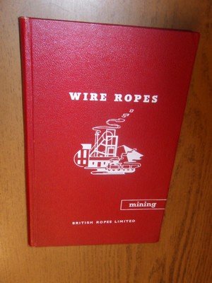British Ropes Limited - Wire ropes. Mining. Publication No. 170