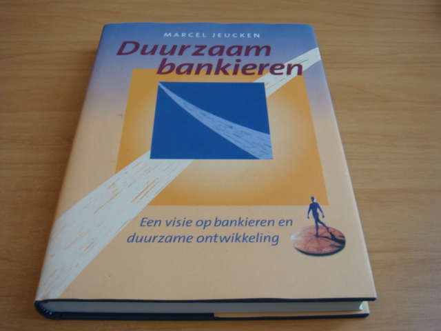 Jeucken, Marcel - Duurzaam bankieren - Een visie op bankieren en duurzame ontwikkeling