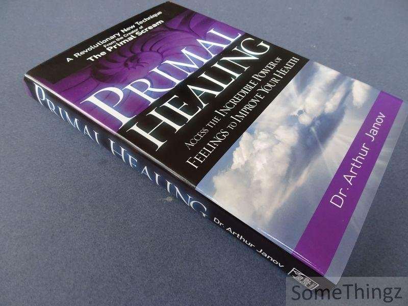 Janov, Arthur. - Primal healing. Access the incredible power of feelings to improve your health.
