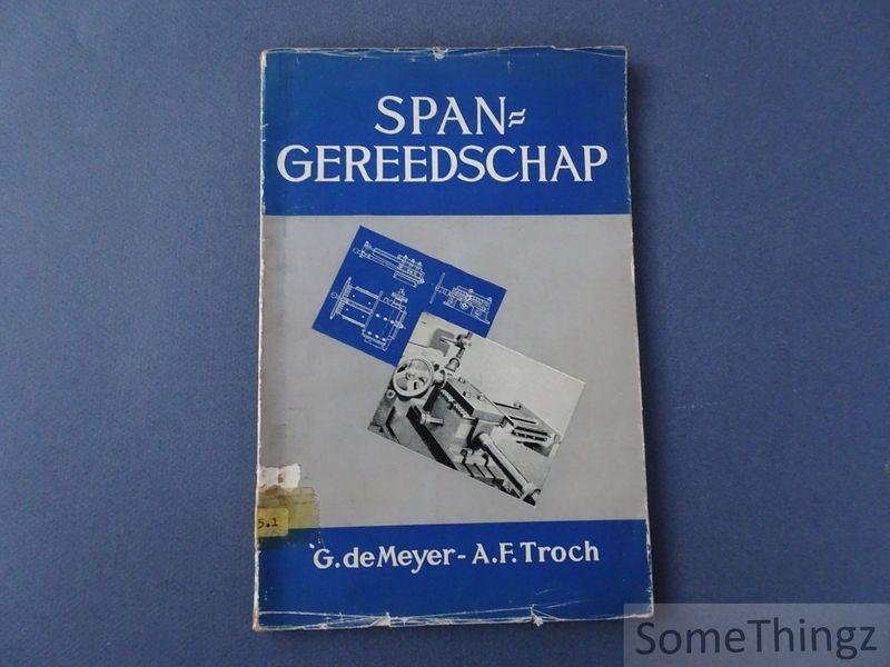 G. de Meyer en A.F.Troch. - Spangereedschap. Leerboek voor de practijk en voor het technisch onderwijs.