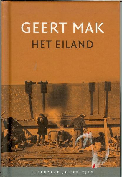 MAK GEERT .. Omslagontwerp : Studio Jan de Boer  Amsterdam - HET EILAND  * literaire juweeltjes .. Het is moeilijk iets van de inhoud te vertellen , want u moet deze zeer bijzondere juweeltje zelf ondergaan