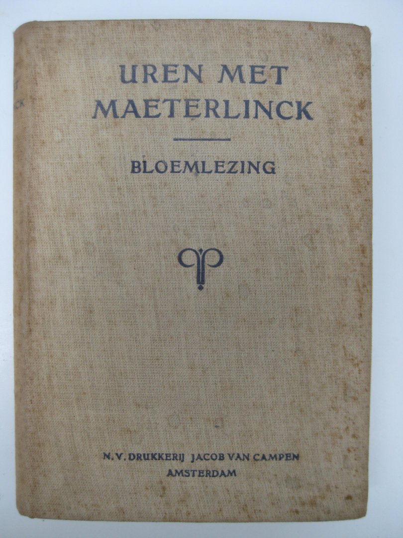 Priem, G.H. - Uren met Maeterlinck. Eene Bloemlezing uit de werken van Maurice Maeterlinck.