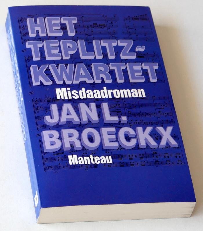 Broeckx, Jan L - Het Teplitzkwartet. Een musico-criminele fantasie in retrostijl
