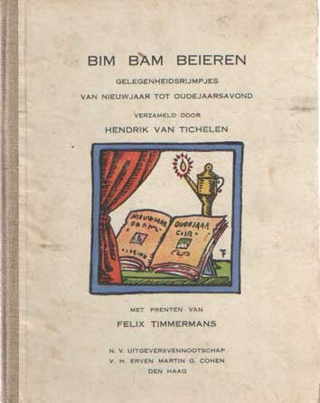Tichelen, Hendrik van & Felix Timmermans - Bim bam beieren. Gelegenheidsrijmpjes van nieuwjaar tot oudejaarsavond verzameld door Hendrik van Tichelen met prenten van Felix Timmermans