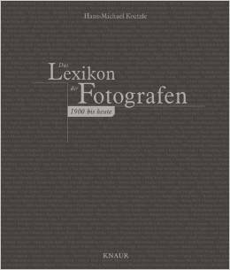 KOETZLE, HANS-MICHAEL. - Das Lexikon der Fotografen. 1900 bis heute.