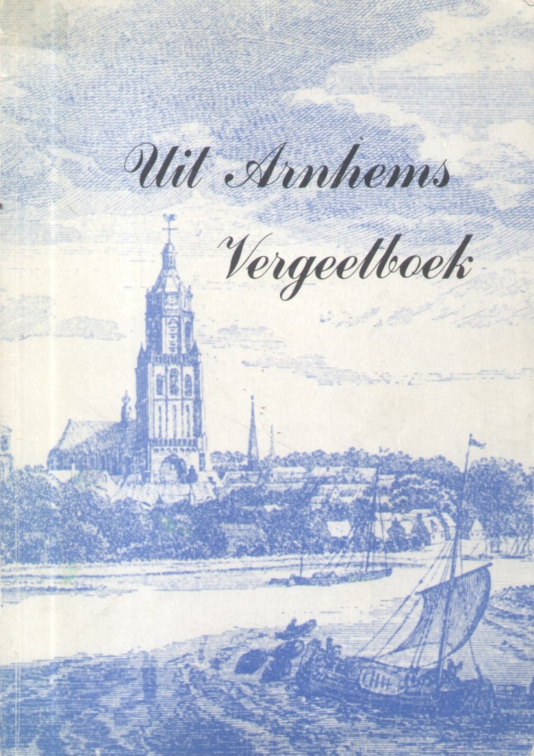 Bitter, J.G.A. / Roekel, C. van - Uit Arnhems Vergeetboek