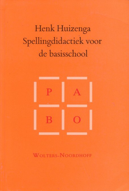 Huizenga, Henk - Spellingdidactiek voor de basisschool.
