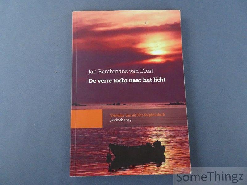 N/A. - Vrienden van de Sint-Sulpitiuskerk / Fons Bonroy (red.) - De verre tocht naar het licht : Jan Berchmans van Diest.