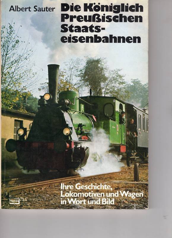 Sauter, Albert - Die Königlich Preussischen Staatseisenbahnen.