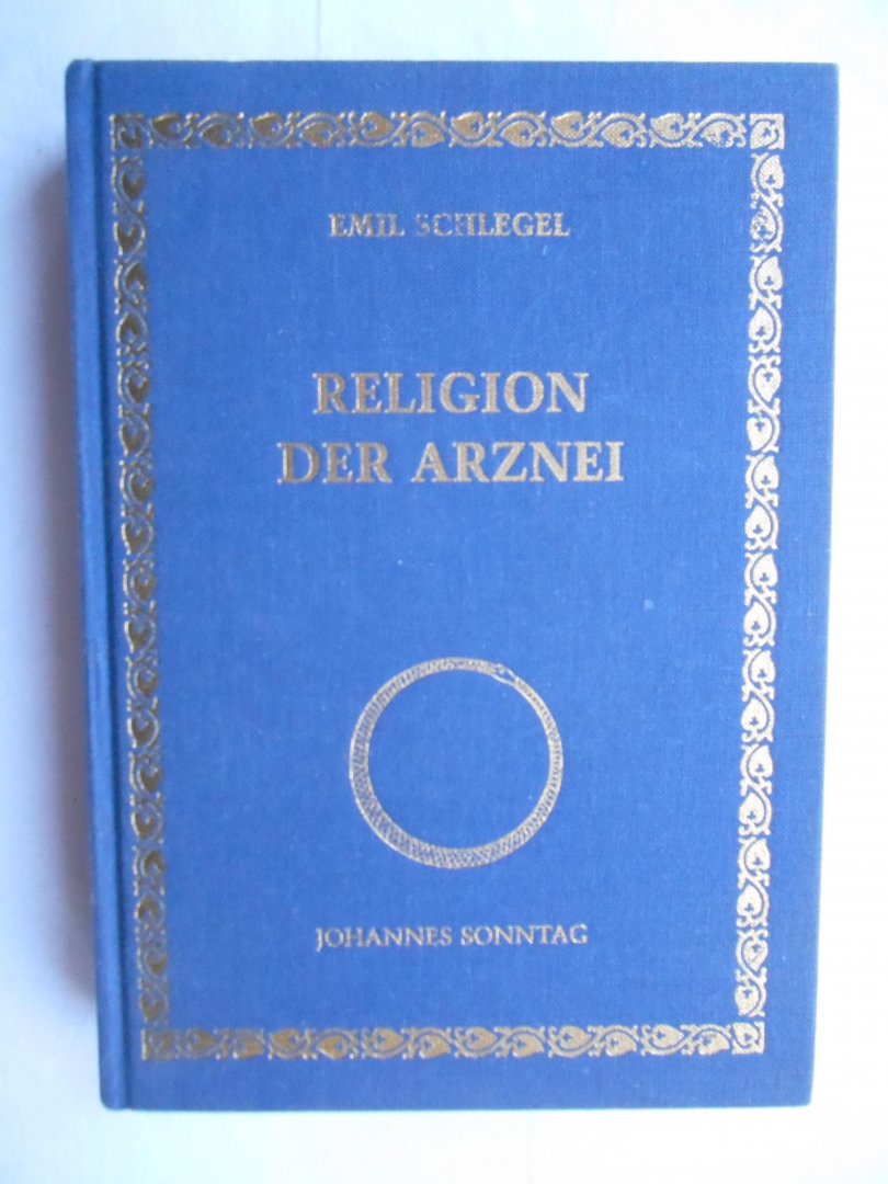 Schlegel, Emil - Religion der Arznei