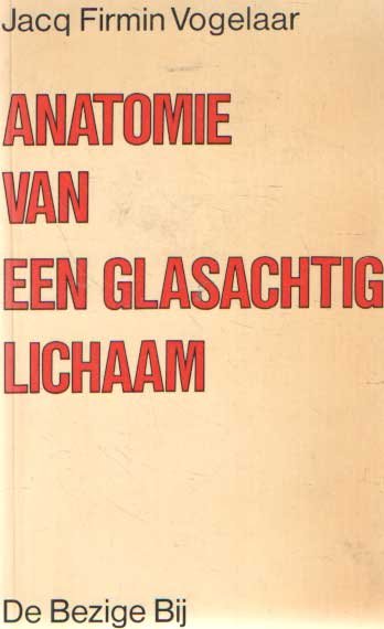 Vogelaar, Jacq Firmin - Anatomie van een glasachtig lichaam