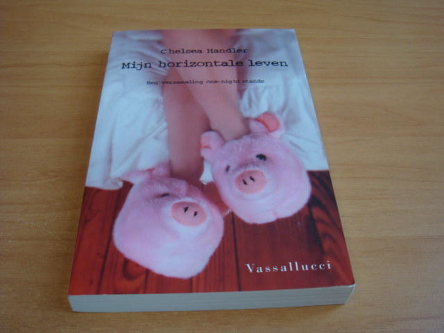 Handler, Chelsea - Mijn horizontale leven - Een verzameling one-night stands