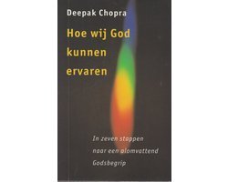 Deepak Chopra - Hoe Wij God Kunnen Ervaren