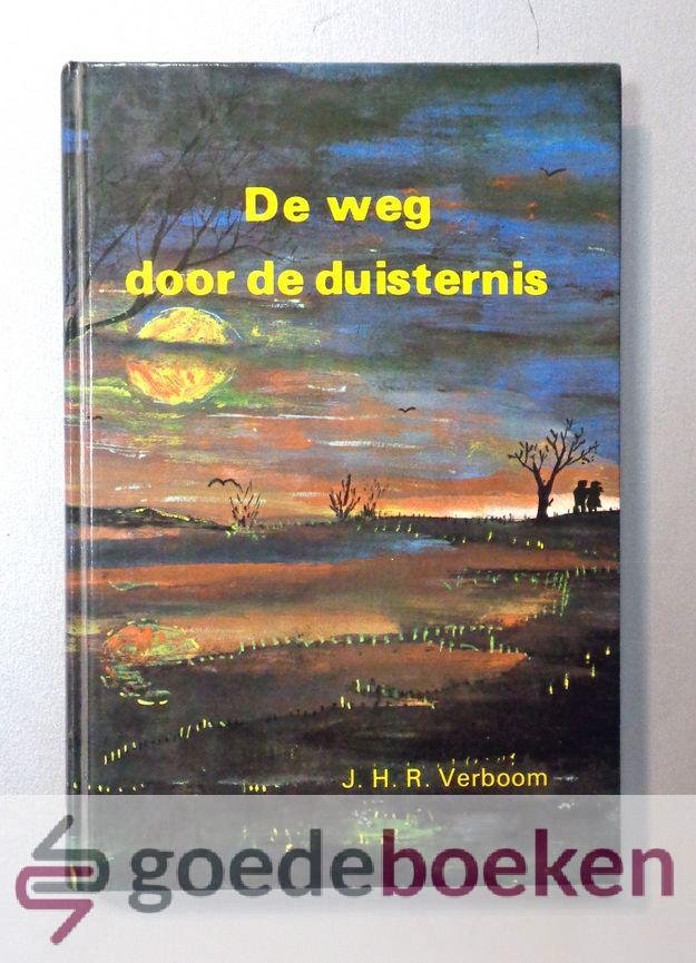 Verboom, J.H.R. - De weg door de duisternis