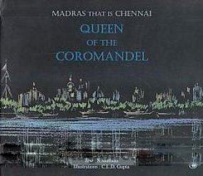 Muthiah, S. (tekst)  Gupta, C.L.D. (illustrations) - Madras That is Chennai: Queen of the Coromandel