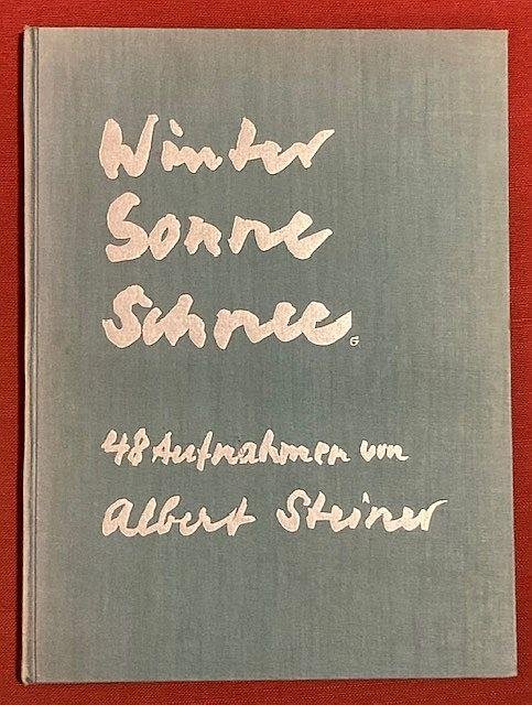 Moeschlin, F. - Schnee / Winter / Sonne : 48 Aufnahmen von Albert Steiner