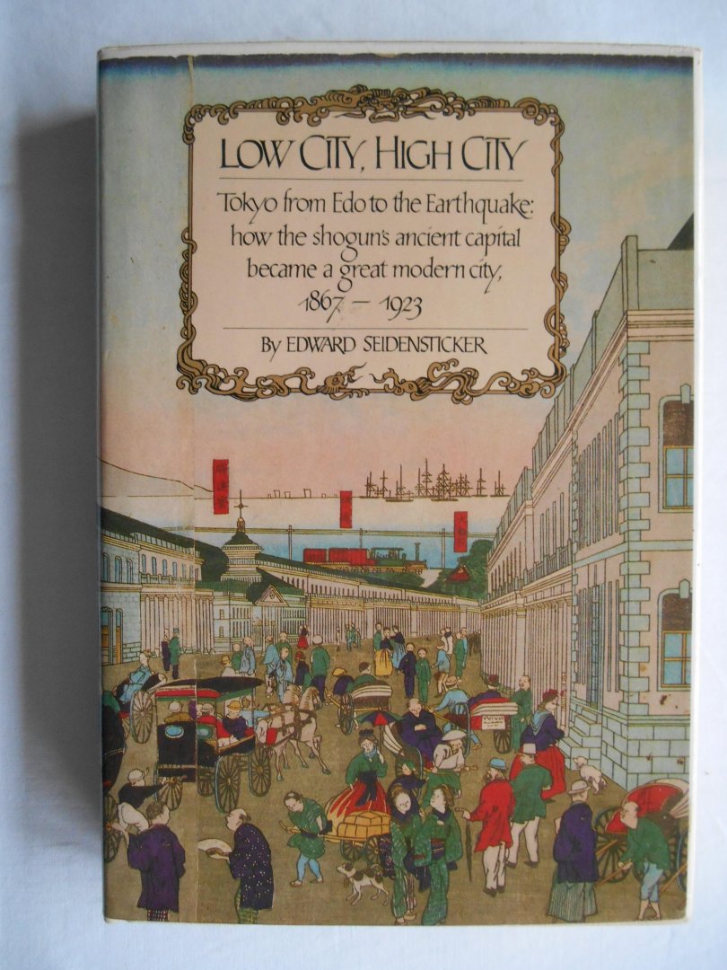 Seidensticker, Edward G. - Low city, High city
