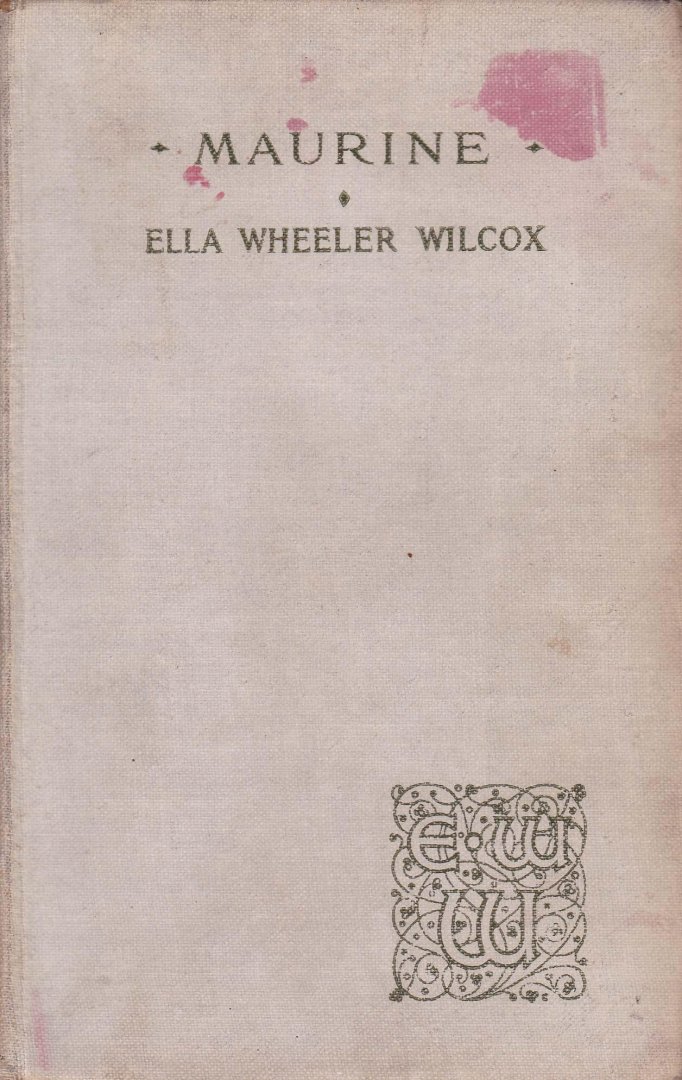 Wilcox, Ella Wheeler - Maurine, and other poems