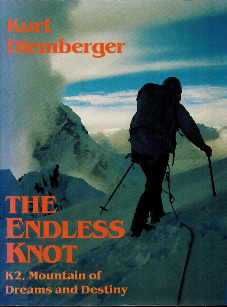 Diemberger, Kurt - The Endless Knot -K2, Mountain of Dreams and Destiny