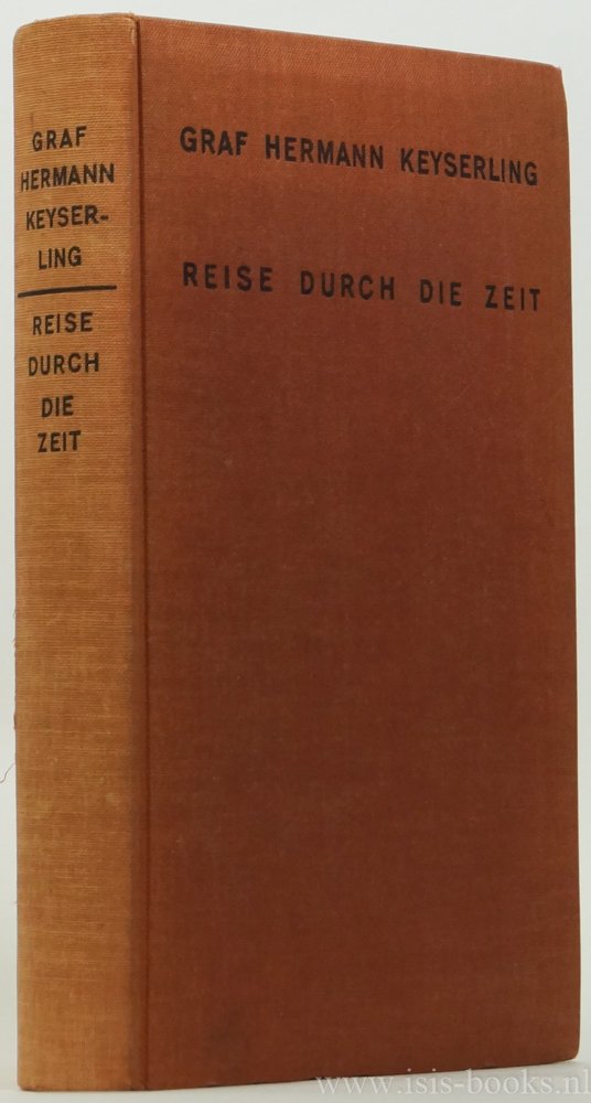 KEYSERLING, H. - Reise durch die Zeit. I. Ursprünge und Entfaltungen. Die Herausgabe des Werkes besorgte Goedela Gräfin Keyserling-Bismarck.