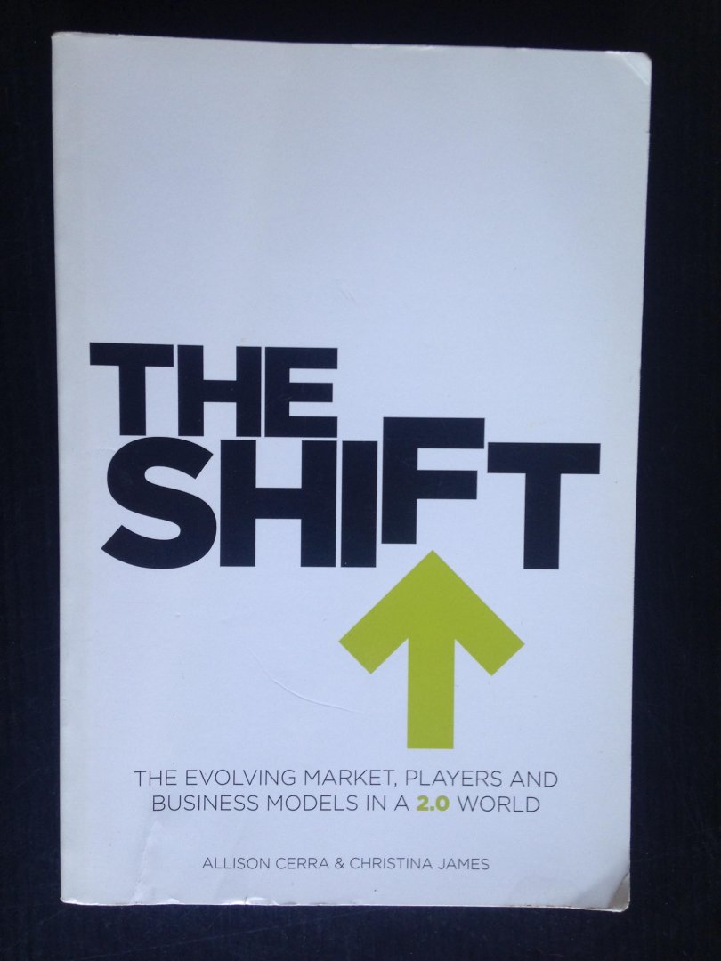 Cerra, Allison & Christina James - The Shift, The evolving market, players and business models in a 2.0 world