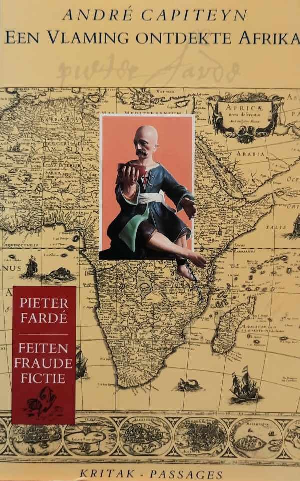 CAPITEYN André - Een Vlaming ontdekte Afrika. Pieter Fardé. Feiten, fraude, fictie