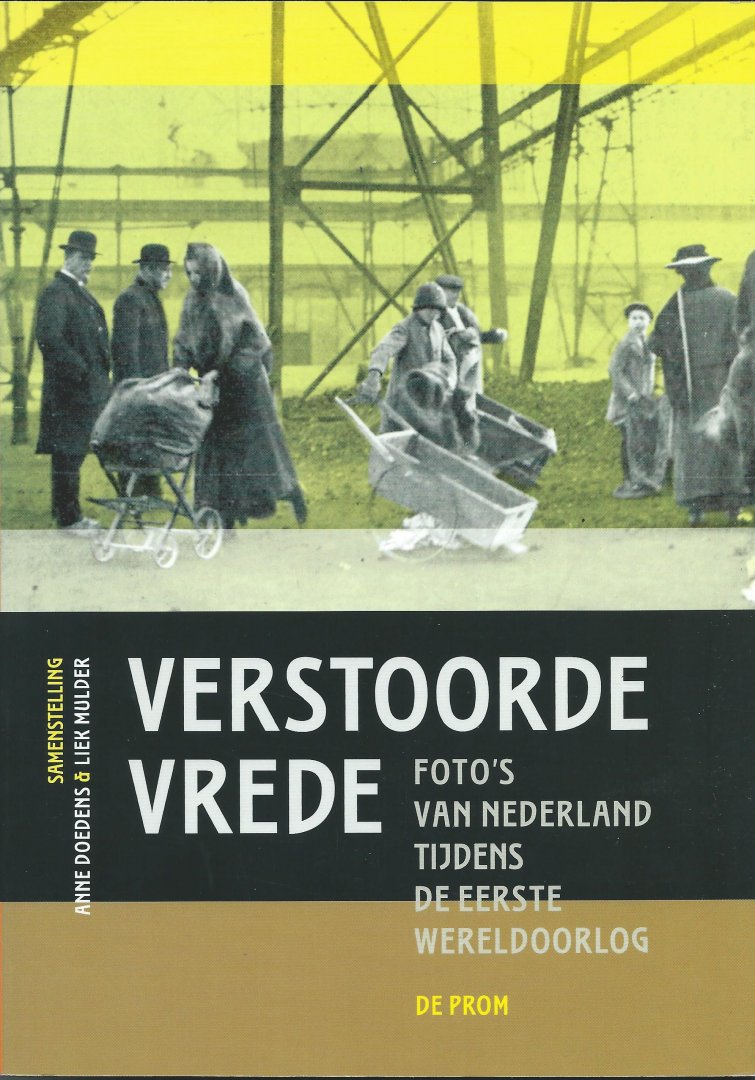 Doedens, anne en Liek Mulder - Verstoorde Vrede foto's van Nederland tijdens de Eerste Wereldoorlog.