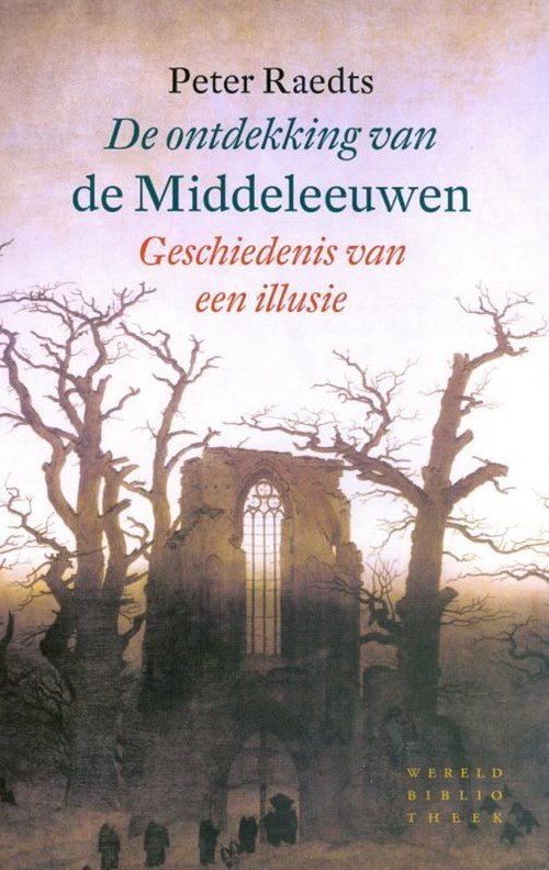 Peter Raedts - De ontdekking van de Middeleeuwen