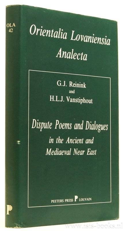 REININK, G.J., VANSTIPHOUT, H., (ED.) - Dispute poems and dialogues in the ancient and mediaeval Near East. Forms and types of literary debates in semitic and related literatures.