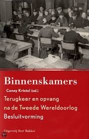 Kristel, Conny (red) - Binnenskamers. Terugkeer en opvang na de Tweede Wereldoorlog : besluitvorming