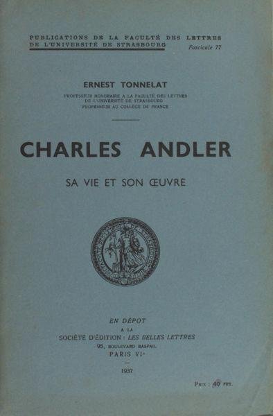 Tonnelat, Ernest. - Charles Andler. Sa vie et son oeuvre
