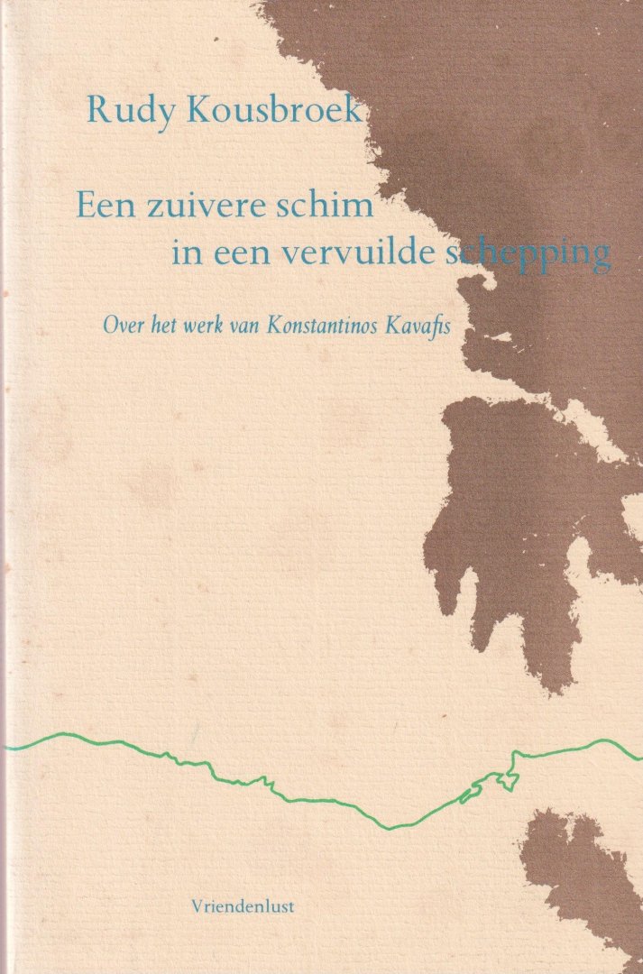 Kousbroek, Rudy - Een zuivere schim in een vervuilde schepping: Over het werk van Konstantinos Kavafis