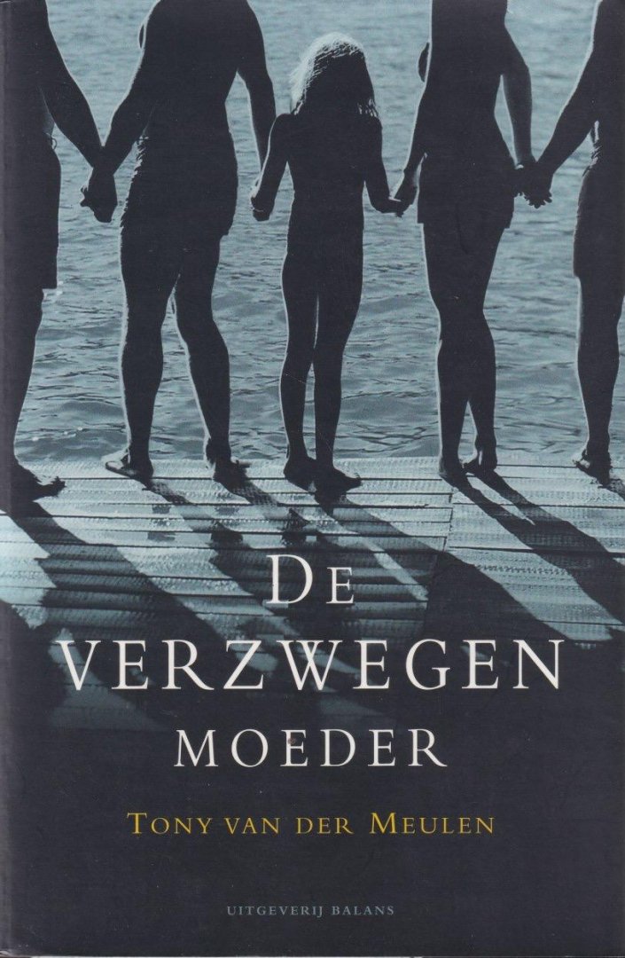 Meulen, Tony van der - De verzwegen moeder