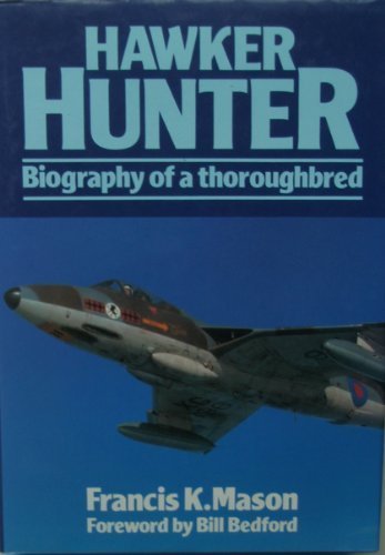 MASON, Francis K. - Hawker Hunter - Biography of a thoroughbred