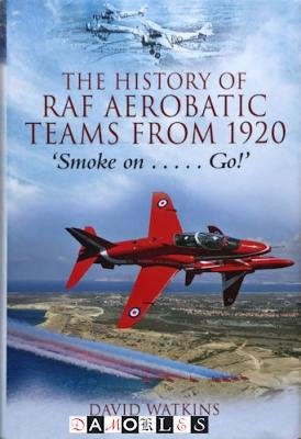 David Watkins - The History of RAF Aerobatic Teams from 1920