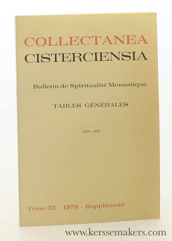 Collectanea Cisterciensia: - Collectanea Cisterciensia. Bulletin de Spiritualite Monastique. Tables Générales Analytique - Onomastique 1959 - 1970.