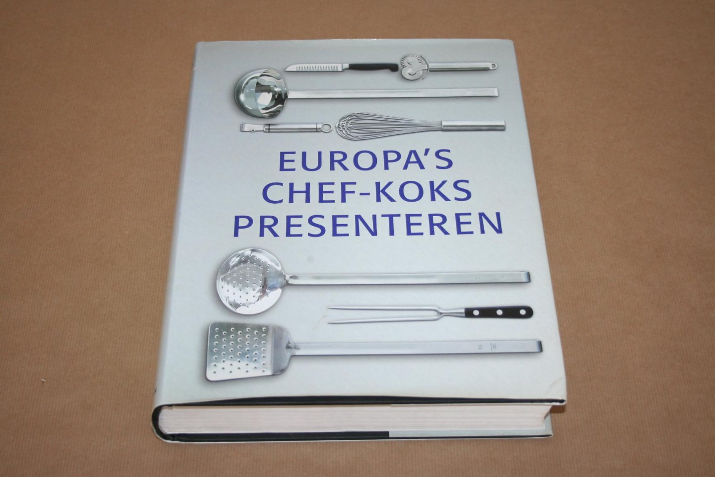  - Europa's Chef-Koks presenteren -- Voorgerechten - Hoofdgerechten - Desserts