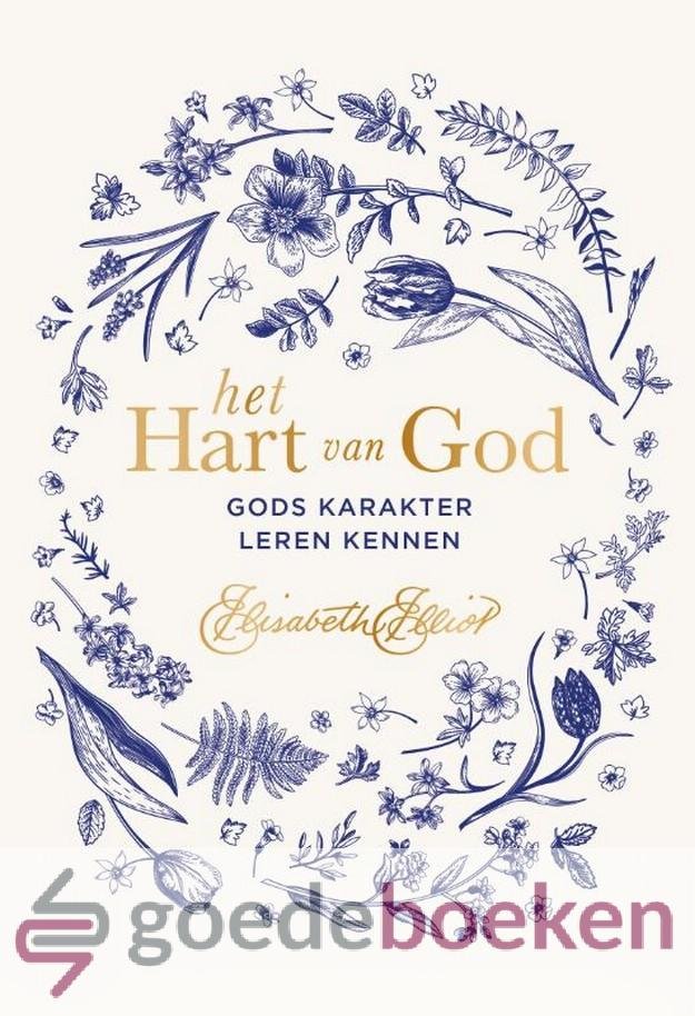 Elliot, Elisabeth - Het hart van God *nieuw* --- Gods karakter leren kennen