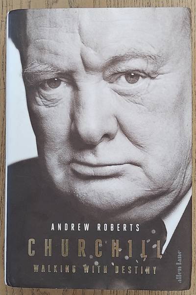 ROBERTS, ANDREW. - Churchill, Walking with Destiny