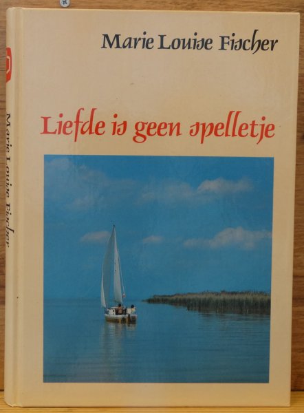 Fischer, Marie Louise - liefde is geen spelletje