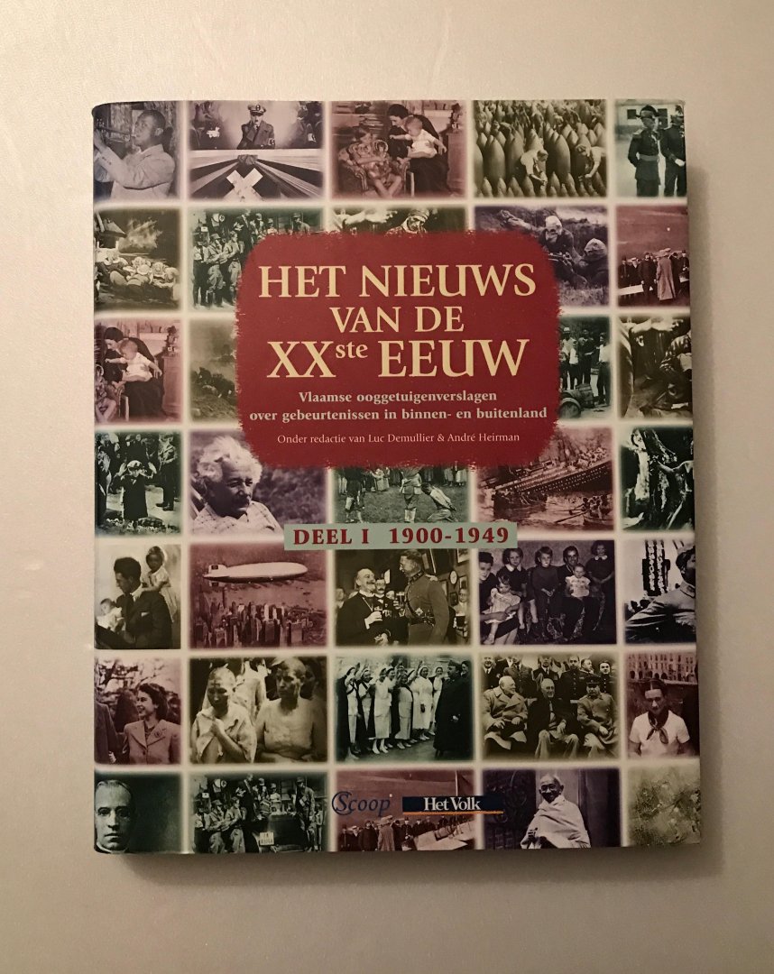 Demullier, Luc, André Heirman - Ooggetuige van de XXste eeuw deel 1 1900-1949. Vlaamse ooggetuigenverslagen over gebeurtenissen in binnen- en buitenland