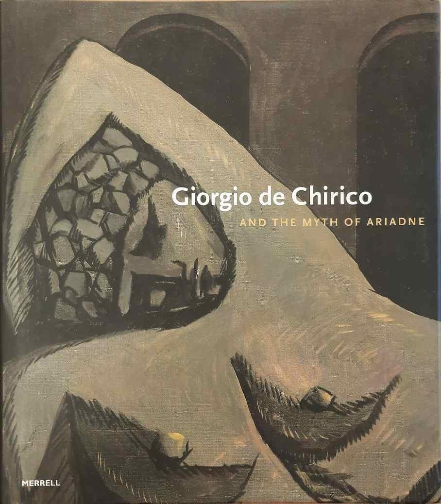 CHIRICO, GIORGIO DE - MICHAELR. TAYLOR. - Giorgio De Chirico and the Myth of Ariadne.