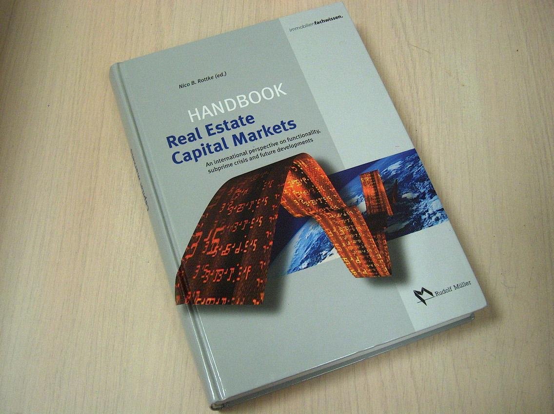 Rotte, Nico B. - Handbook Real Estate Capital Markets / An international perspective on functionality, subprime crisis and future developments