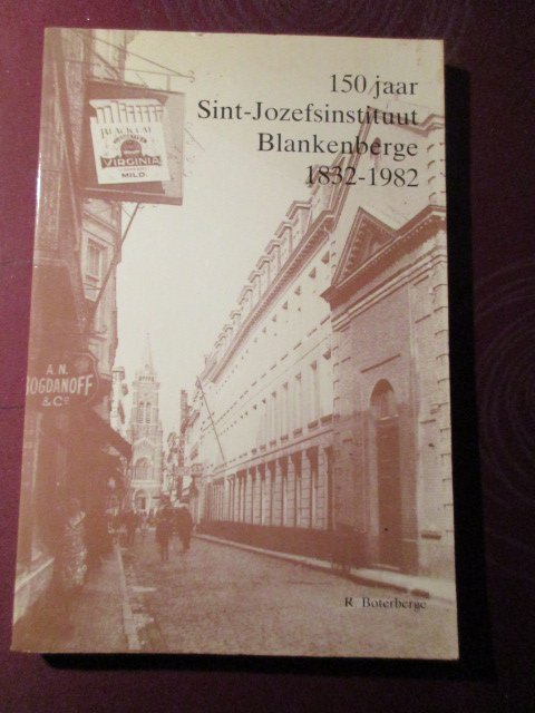 Boterberge, R. - 150 jaar Sint-Jozefsinstituut Blankenberge 1832-1982