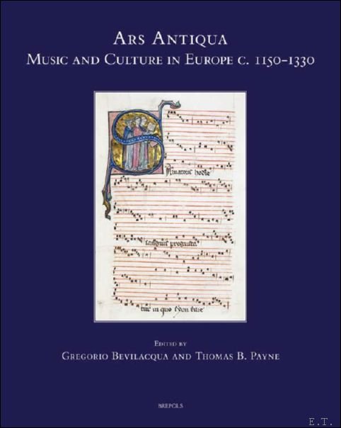 Gregorio Bevilacqua, Thomas Payne (eds) - Ars Antiqua, Music and Culture in Europe c. 1150-1330