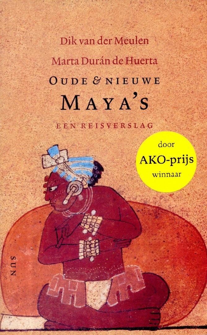 Duran de Huerta, Marta & Meulen, Dik van der - Oude en nieuwe Maya's: een reisverslag
