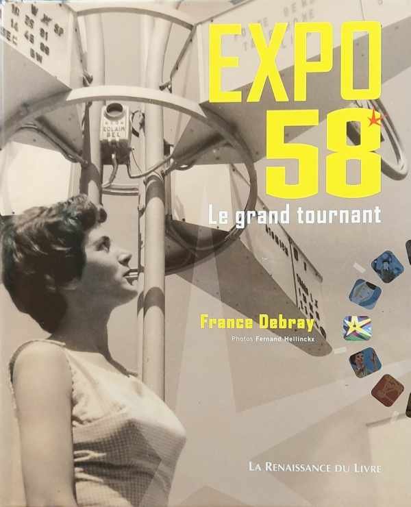 DEBRAY France, HELLINCKX Fernand (photos) - EXPO 58 - Le grand tournant