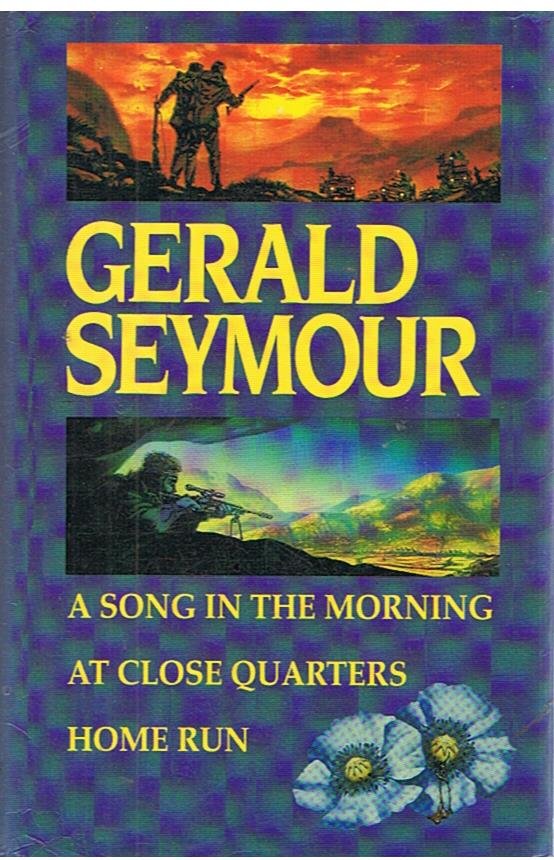 Seymour, Gerald - A song in the morning - At close quarters - Home run